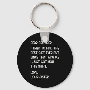 Dear Brother Quote Funny Sibling Humor Joke From S Keychain