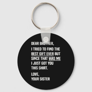 Dear Brother Quote Funny Sibling Humor Joke From S Keychain
