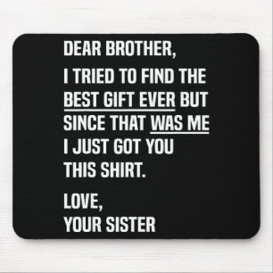 Dear Brother Quote Funny Sibling Humor Joke From S Mouse Pad