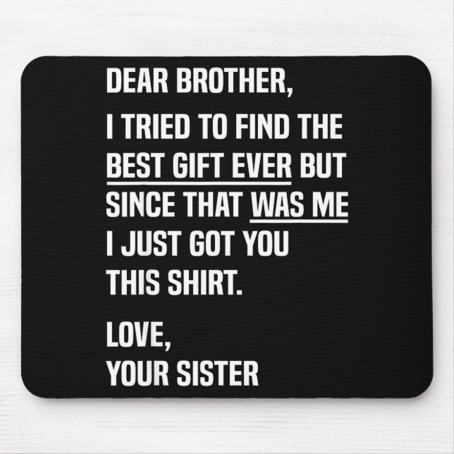 Dear Brother Quote Funny Sibling Humor Joke From S Mouse Pad (Front)