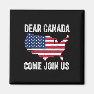 Dear Canada Come Join Us President Trump Funny Pol Magnet