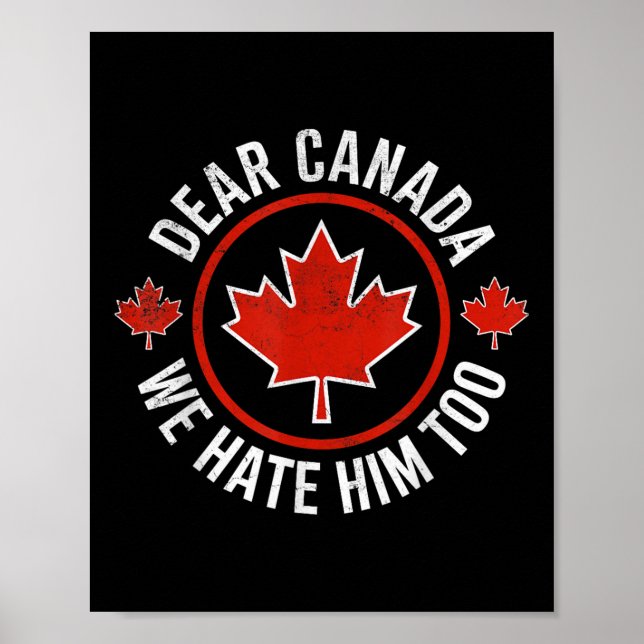 Dear Canada We Hate Him Too 0  Poster (Front)