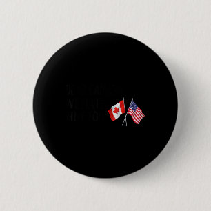 Dear Canada We Hate Him Too  2 Inch Round Button