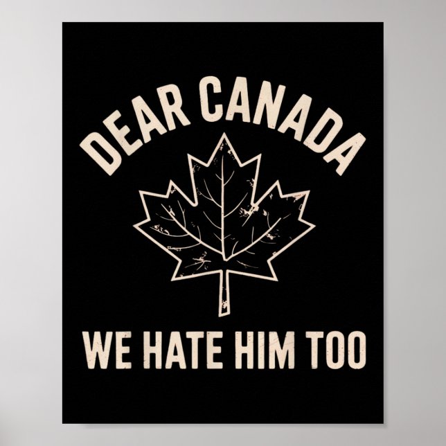 Dear Canada We Hate Him Too _7  Poster (Front)