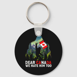 Dear Canada We Hate Him Too Anti Trump Political P Keychain