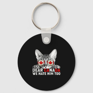 Dear Canada We Hate Him Too Anti Trump Political P Keychain