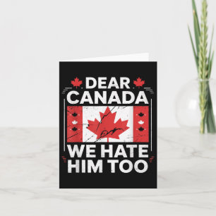 Dear Canada We Hate Him Too  Card