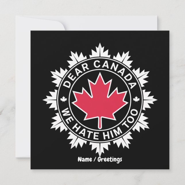 Dear Canada We Hate Him Too Funny Political  Invitation (Front)