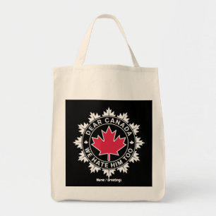 Dear Canada We Hate Him Too Funny Political  Tote Bag