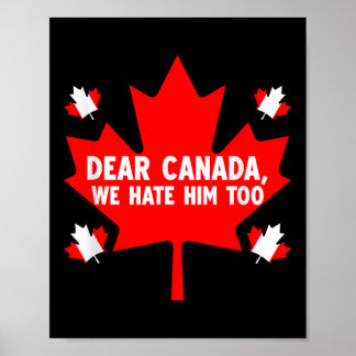 Dear Canada We Hate Him Too Political Protest _8 Poster