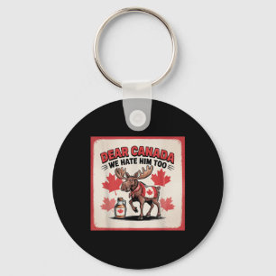 Dear Canada We Hate Him Too Political Protest Appa Keychain