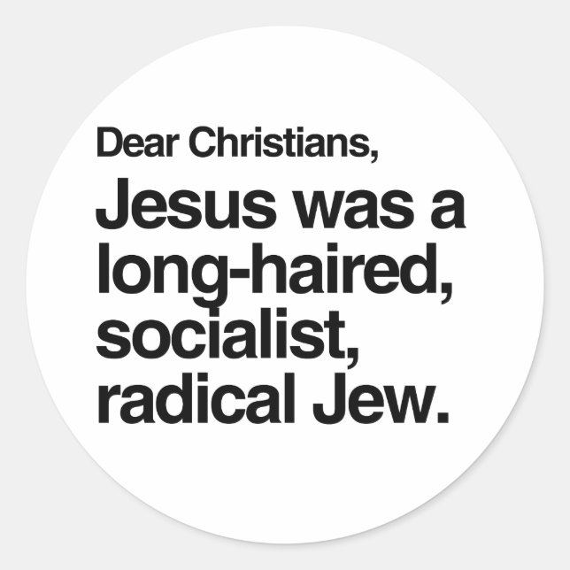 DEAR CHRISTIANS JESUS WAS A JEW CLASSIC ROUND STICKER (Front)