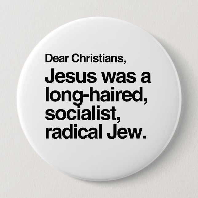 DEAR CHRISTIANS JESUS WAS A JEW -.png 4 Inch Round Button (Front)