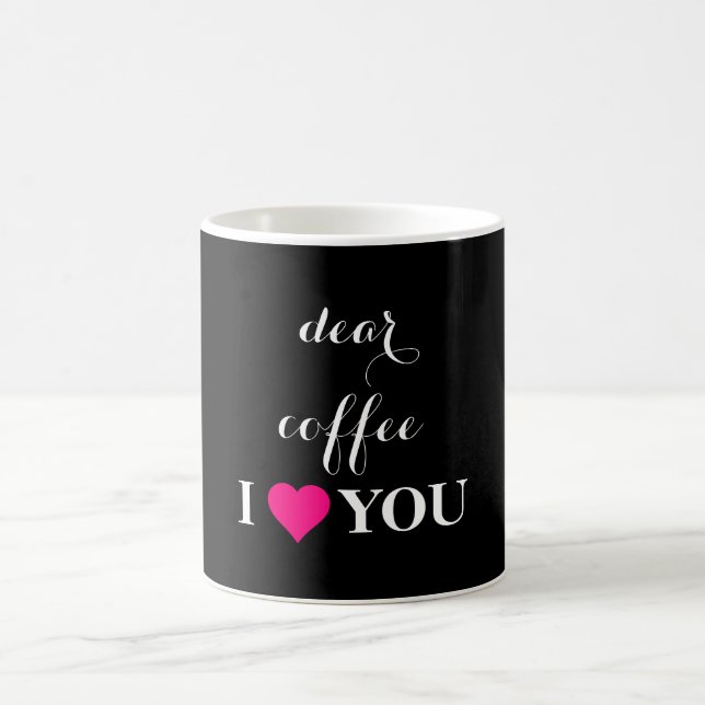 "Dear Coffee I LOVE You " Quoted Black & White Coffee Mug (Center)