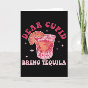 Dear Cupid, Bring Tequila Funny Drinking Valentine Card