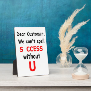 Dear Customer We Can't Spell Success Without You Plaque