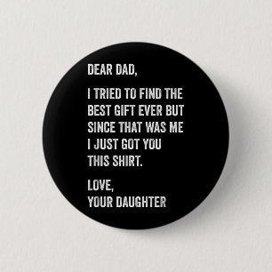 Dear Dad Funny Fathers Day Quote from Daughter to 2 Inch Round Button