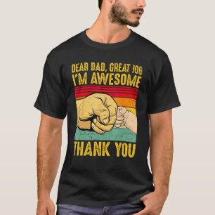 Dear Dad Great Job I m Awesome Thank You Retro Fat T-Shirt