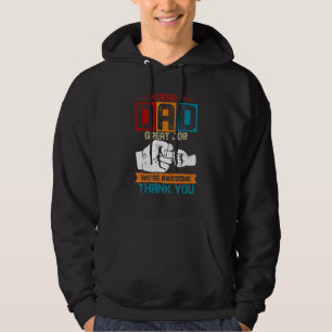 Dear Dad Great Job We re Awesome Thank You Fathers Hoodie