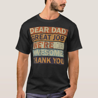 Dear Dad Great Job Were Awesome Thank You Vintage  T-Shirt