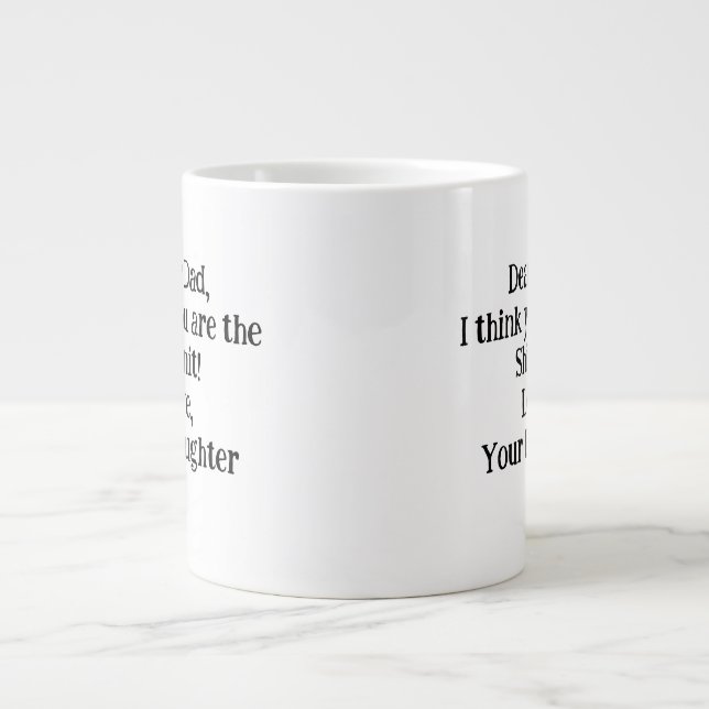 Dear Dad,I think you are the Shiznit! Unique Gift! Large Coffee Mug (Front)