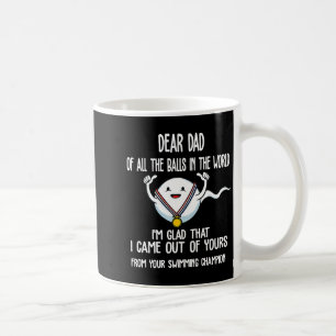 Dear Dad Of All The In The World I'm Glad Fathers Coffee Mug