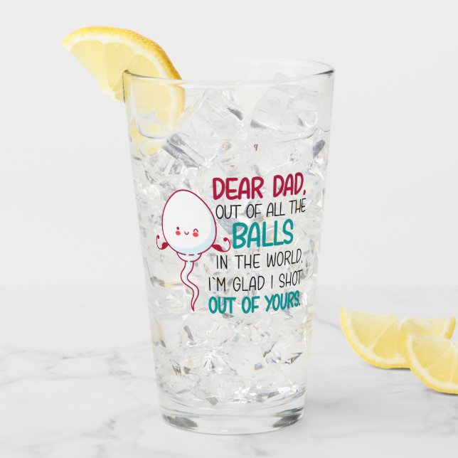 Dear Dad, Out of all The Balls in the World  Glass (Front Ice)