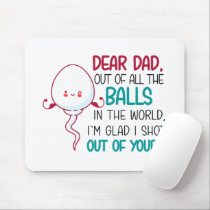 Dear Dad, Out of all The Balls in the World Mouse Pad