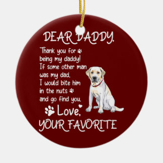 Dear Daddy Labrador Dog Dad Father's Day  Ceramic Ornament