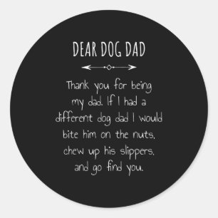Dear Dog Dad Thank You For Being My Daddy Men Wome Classic Round Sticker