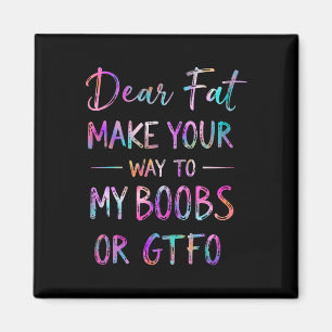 Dear Fat Make Your Way To My Breast Funny Gym Humo Magnet