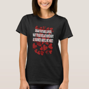 Dear Future Stay Single Valentines Day Humor  1 T-Shirt