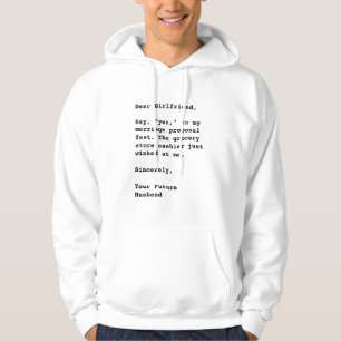 'Dear Girlfriend, Say, "Yes,"...' Funny Quote Hoodie