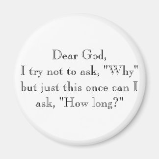 Dear God,I try not to ask, "Why" but just this ... Magnet