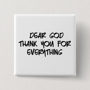 DEAR GOD THANK YOU FOR EVERYTHING 2 INCH SQUARE BUTTON