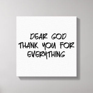 DEAR GOD THANK YOU FOR EVERYTHING CANVAS PRINT