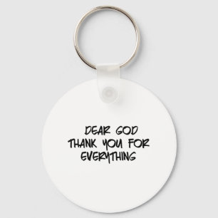 DEAR GOD THANK YOU FOR EVERYTHING KEYCHAIN
