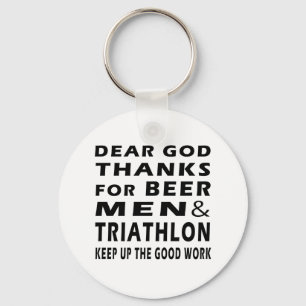 Dear God Thanks For Beer Men and Triathlon Keychain
