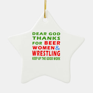 Dear God Thanks For Beer Women And Wrestling Ceramic Ornament