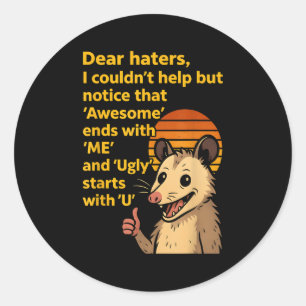 Dear Haters Awesome Ends With Me Ugly Starts With  Classic Round Sticker
