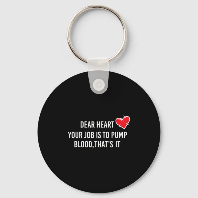 Dear Heart - Pump Blood Quote For Valentine's Day  Keychain (Front)