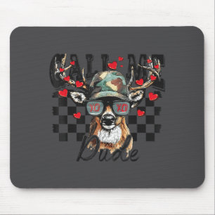 Dear Hunting Valentines Day Call Me Dude Valentine Mouse Pad