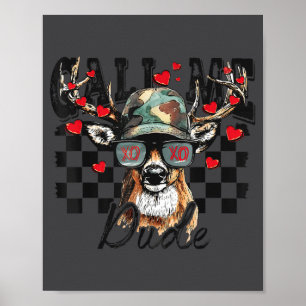 Dear Hunting Valentines Day Call Me Dude Valentine Poster