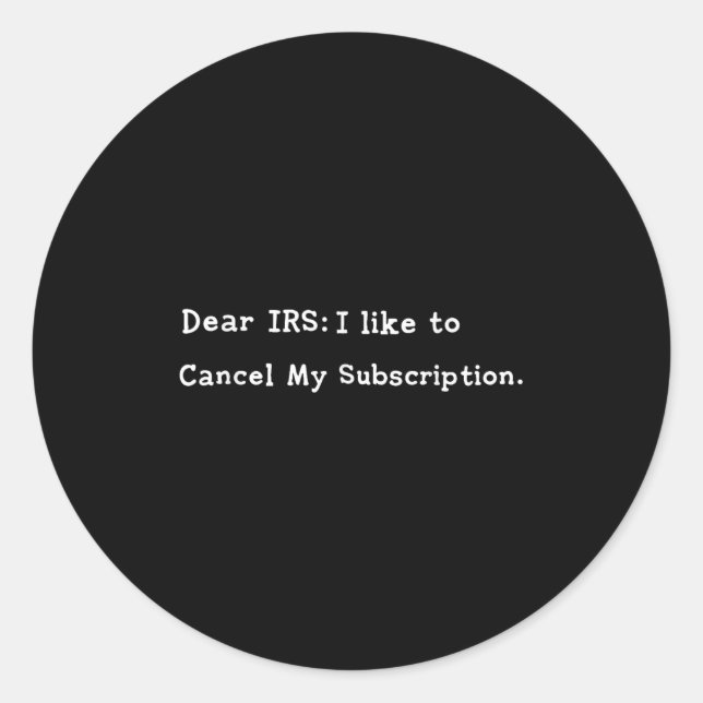 Dear Irs Funny Tax Season Accounting Meme Sarcasti Classic Round Sticker (Front)
