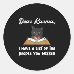 Dear Karma I Have A List Of People You Missed  Classic Round Sticker