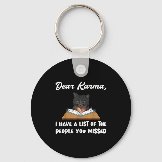 Dear Karma I Have A List Of People You Missed  Keychain (Front)