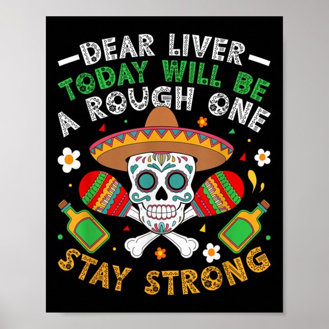 Dear Liver Today Will Be A Rough One Stay Strong  Poster (Front)
