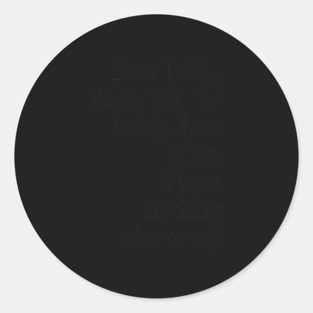Dear Lol Funny Thank You Quote Design Premium  Classic Round Sticker (Front)