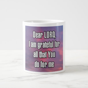 Dear LORD, I am grateful for all that You... Mug