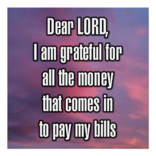 Dear LORD, I am grateful for all the money... Poster
